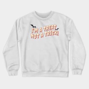 I'm a Treat, Not a Trick' Fun for Halloween Crewneck Sweatshirt